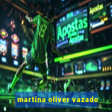 martina oliver vazado